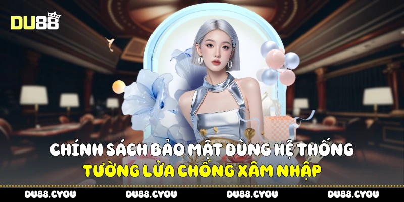 Chính sách bảo mật dùng hệ thống tường lửa chống xâm nhập