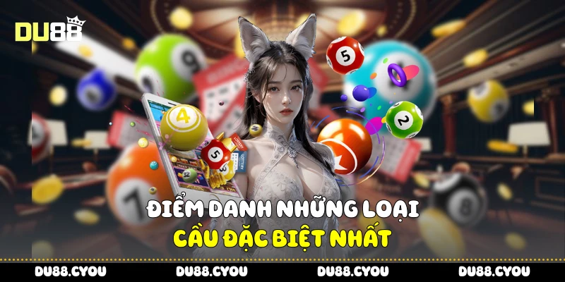 Soi Cầu 3 Miền - Đọc Cầu Nhanh, Trúng Số Liền Tay Từ Du88 3 Điểm danh những loại cầu đặc biệt nhất